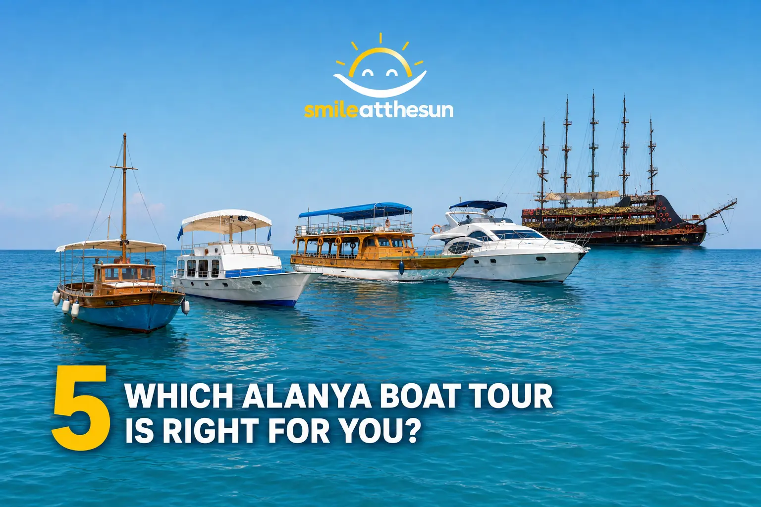 Five different boats on the sea, from a small fishing boat to a pirate ship, illustrating the choice of boat tours in Alanya.
