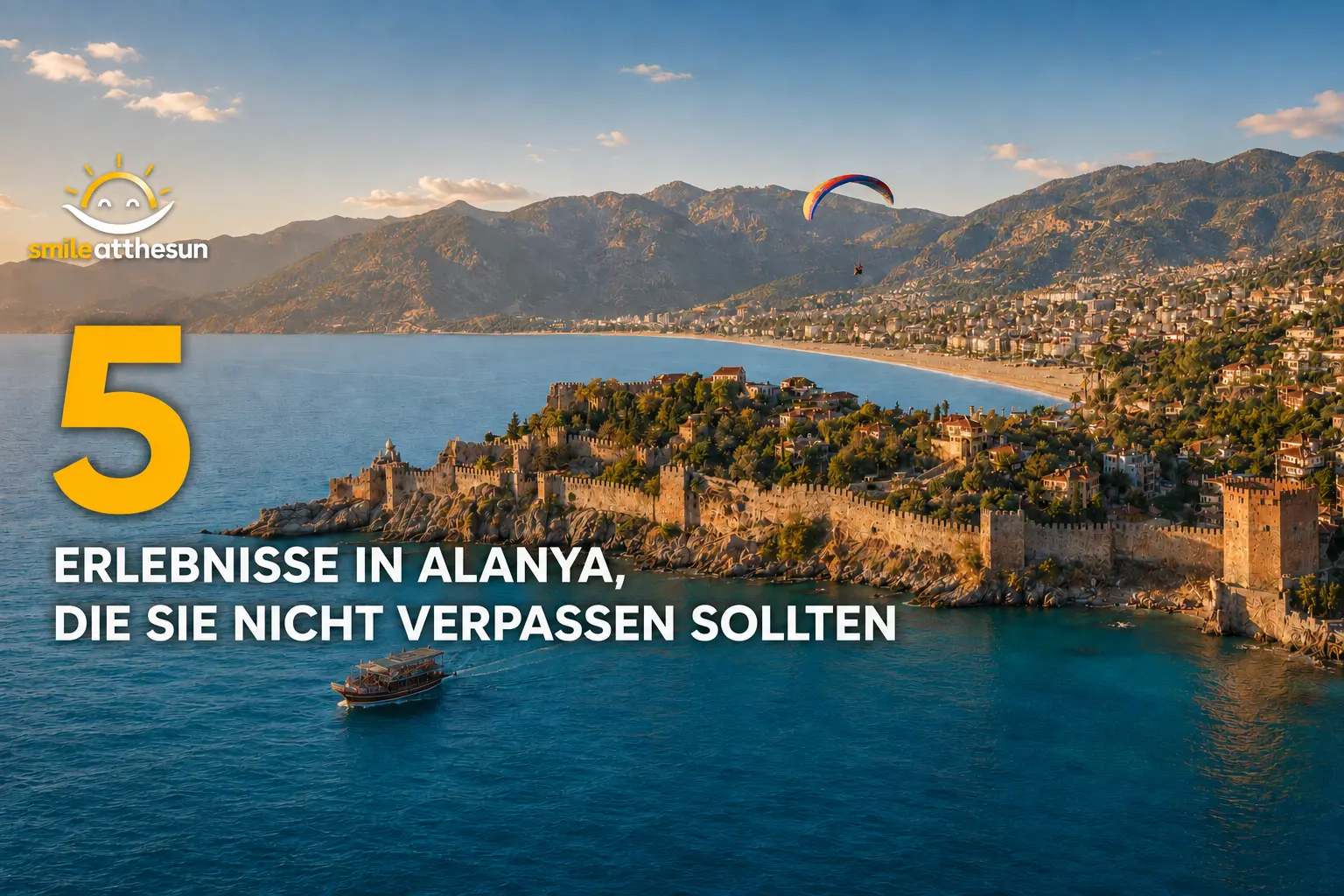 Alanya mit Burg, Ausflugsboot und Gleitschirmflieger – fünf Erlebnisse, die Sie nicht verpassen sollten.