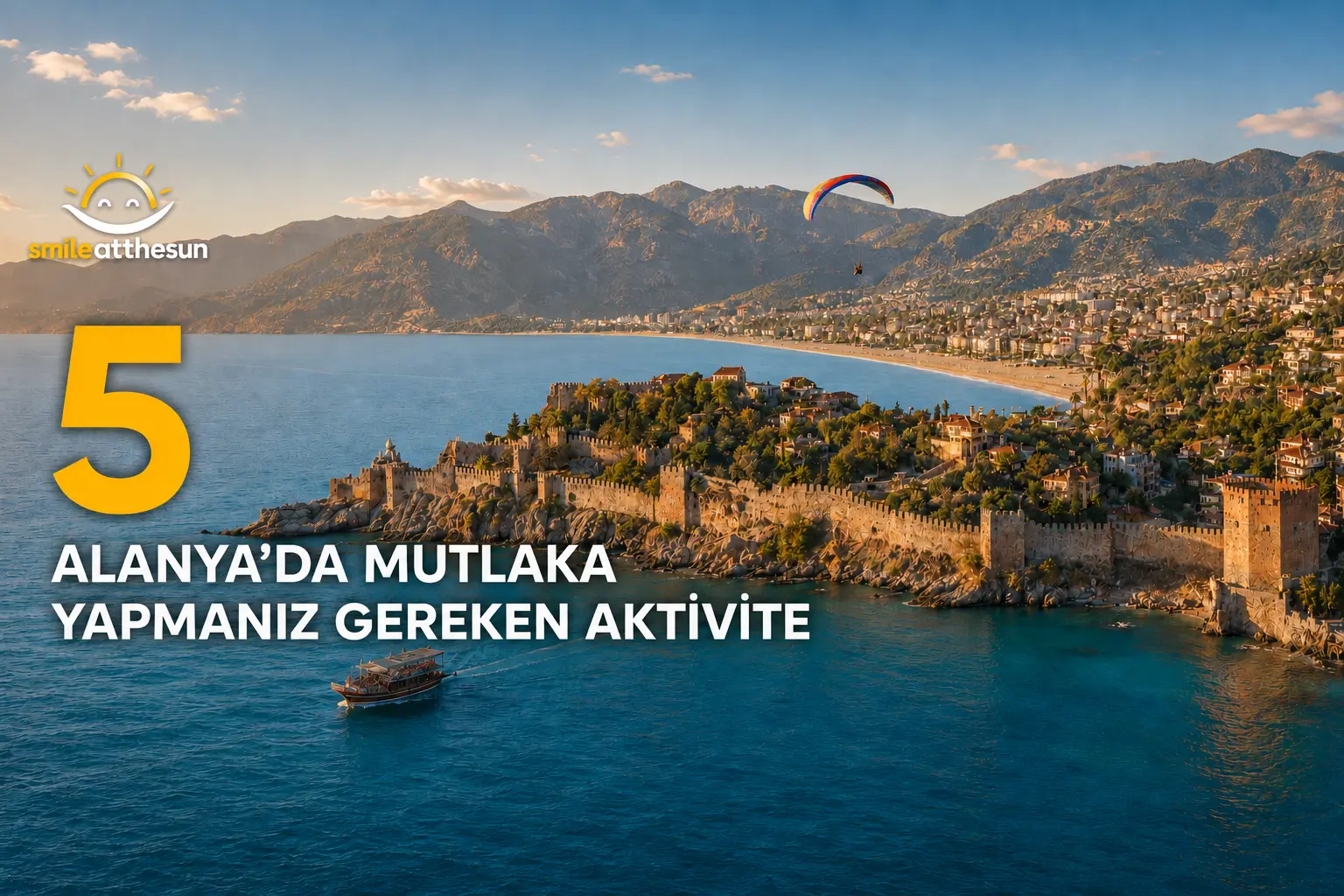 Alanya Kalesi, gezi teknesi ve yamaç paraşütüyle Alanya’da mutlaka yapılması gereken beş aktivite.